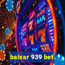 baixar 939 bet